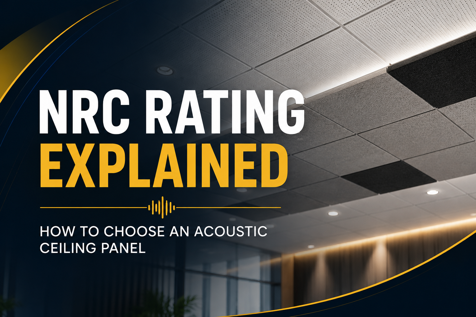 NRC Rating Explained: How to Choose an Acoustic Ceiling Panel